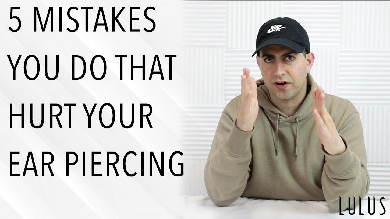5 Common Mistakes You Do That Hurt Your Ear Piercing - Lulu Ave 