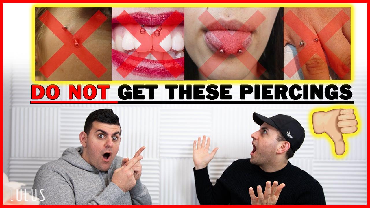 Piercings You Should NEVER GET!! - Lulu Ave