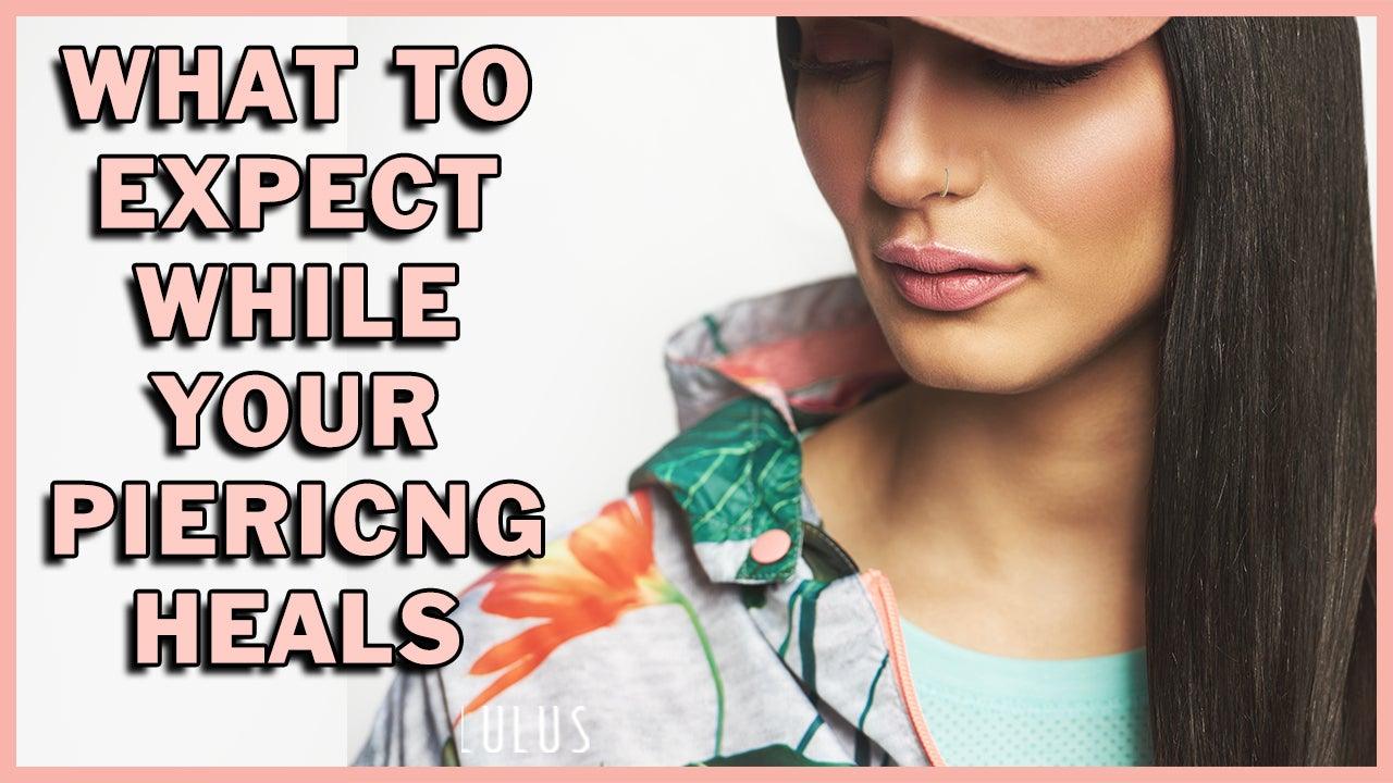 What To Expect While Your Piercing Is Healing (GOOD VS BAD) - Lulu Ave